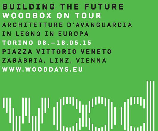 WOOD Building the future in Turin/Italy, 8-18 May 2015.