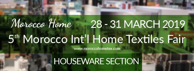 5TH MOROCCO HOUSEWARES & DECORATION FAIR, 28-31 MARCH 2019 IN CASABLANCA