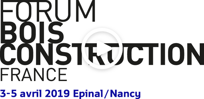 FORUM INT’L BOIS CONSTRUCTION, EPINAL/NANCY- FRANCE, 3-5 APRIL 2019